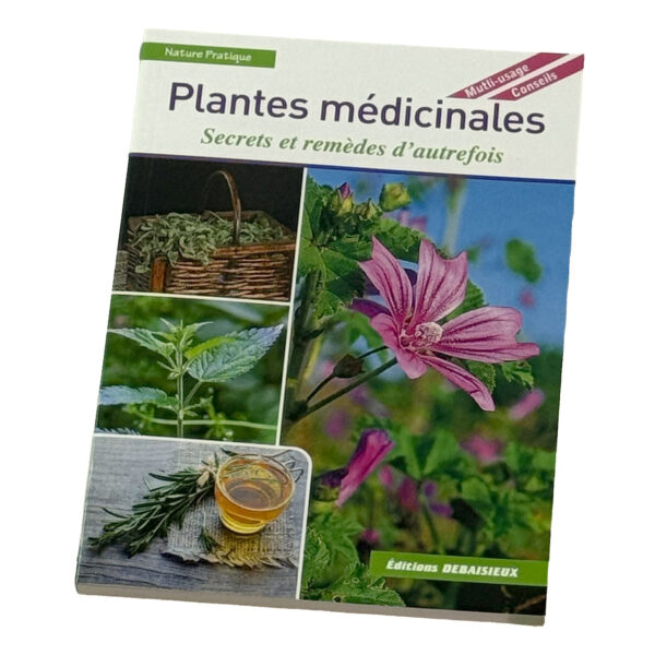 Livre "PLANTES MEDICINALES, secrets et remèdes d'autrefois" (Editions Debaisieux, 190*140mm, 128 pages, 200 photos)