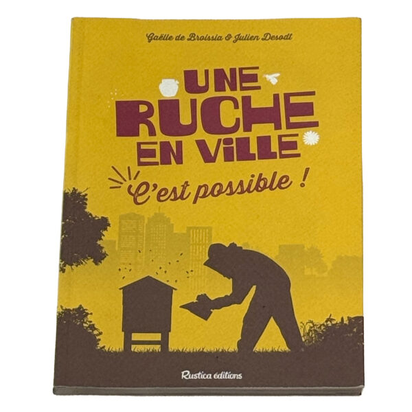 Livre "UNE RUCHE EN VILLE, C'EST POSSIBLE" (Editions Rustica, 150*210mm, 112 pages)