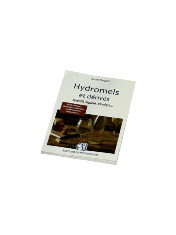 Livre HYDROMELS ET DERIVES André Regard (édition Puits Fleuri 160 pages)
